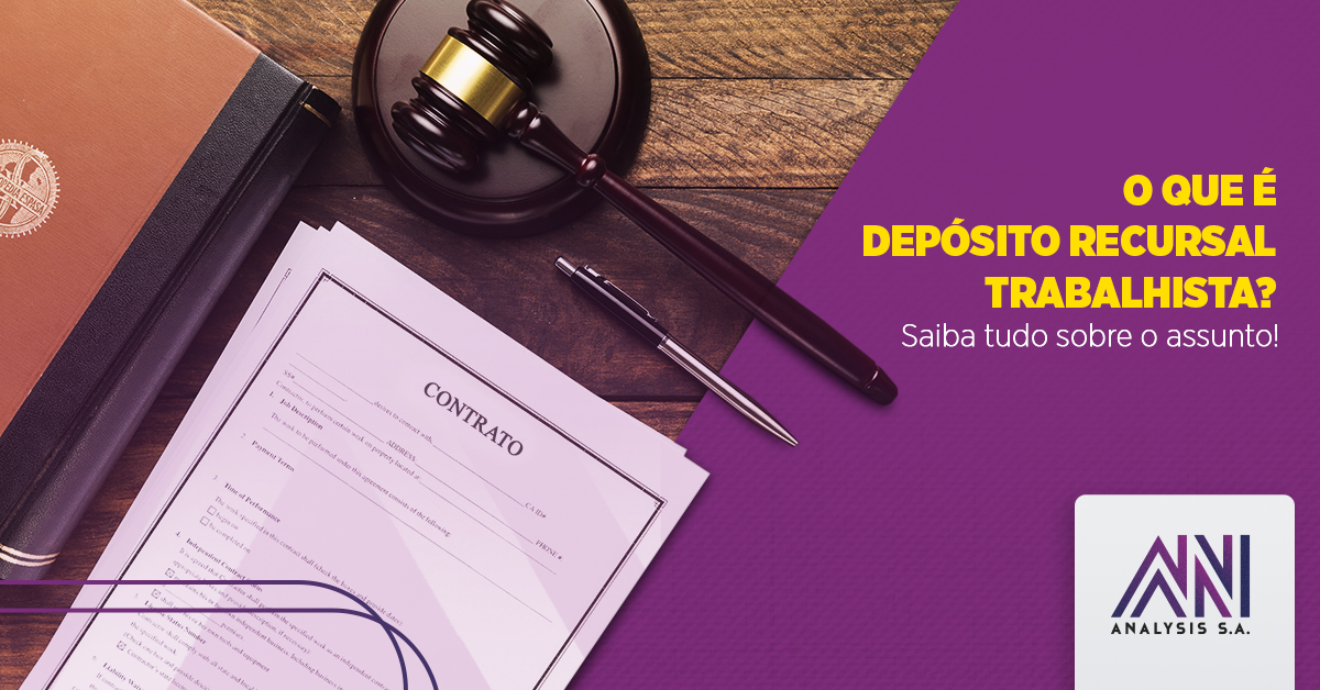 O que é Depósito Recursal Trabalhista? Saiba tudo sobre!